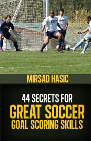 44 Secrets for Great Soccer Goal Scoring Skills image number 0
