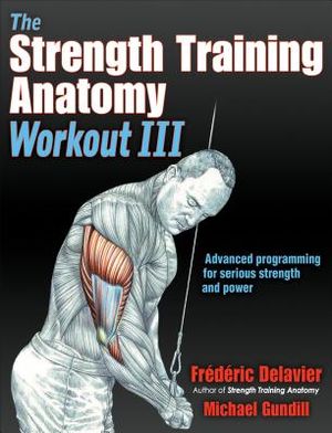 The Strength Training Anatomy Workout III: Maximizing Results with Advanced Training Techniques image number 0