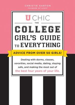 U Chic: The College Girl's Guide to Everything: Dealing with Dorms, Classes, Sororities, Social Media, Dating, Staying Safe, a image number 0