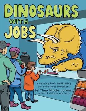 Dinosaurs with Jobs: A Coloring Book Celebrating Our Old-School Coworkers image number 0