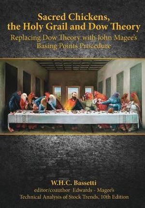 Sacred Chickens, the Holy Grail and Dow Theory: Replacing Dow Theory with John Magee's Basing Points Procedure image number 0