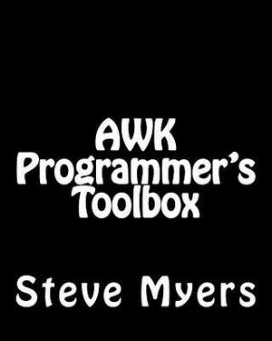 AWK Programmer's Toolbox: Advanced AWK and Unix Shell Scripting Examples and Techniques image number 0