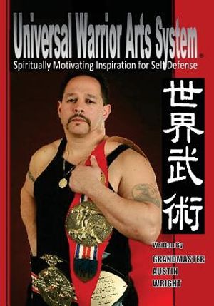 Universal Warrior Arts System: Spiritually Motivating Inspiration for Self Defense image number 0