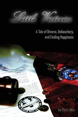 Little Victories: A Tale Of Divorce, Debauchery and Finding Happiness image number 0