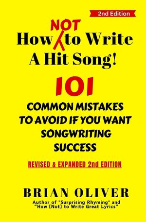 How [Not] To Write A Hit Song!: 101 Common Mistakes to Avoid If You Want Songwriting Success image number 0