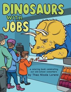 Dinosaurs with Jobs: A Coloring Book Celebrating Our Old-School Coworkers image number 0