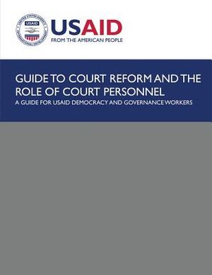 Guide to Court Reform and The Role of Court Personnel: A Guide for USAID Democracy and Governance Workers image number 0