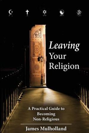 Leaving Your Religion: A Practical Guide To Becoming Non-Religious image number 0