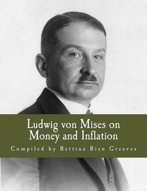 Ludwig von Mises on Money and Inflation (Large Print Edition): A Synthesis of Several Lectures image number 0