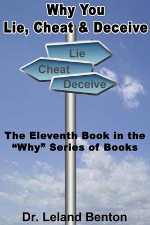 Why You Lie, Cheat & Deceive: The Eleventh Book in the "Why" Series of Books image number 0