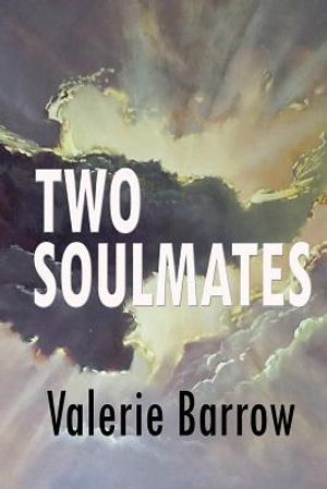 TWO SOULMATES ... Walking Through Time & History: A chronicle of the spiritual and physical events and experiences of Valerie and John Barrow, and the image number 0