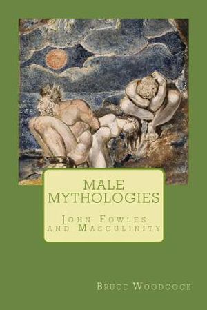 Male Mythologies: John Fowles and Masculinity image number 0