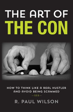 The Art of the Con: How to Think Like a Real Hustler and Avoid Being Scammed image number 0