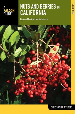 Nuts and Berries of California: Tips and Recipes for Gatherers image number 0