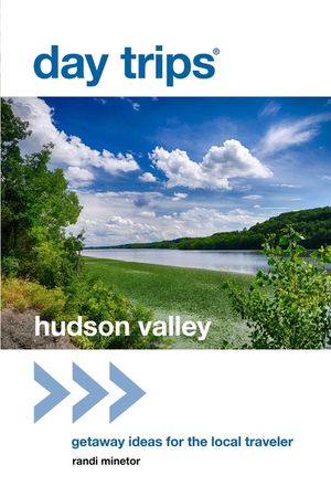 Day Trips(R) Hudson Valley: Getaway Ideas for the Local Traveler, 1st Edition image number 0