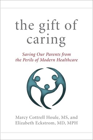 The Gift of Caring: Saving Our Parents from the Perils of Modern Healthcare image number 0