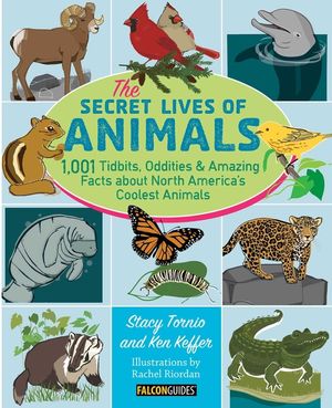 The Secret Lives of Animals: 1,001 Tidbits, Oddities, and Amazing Facts about North America's Coolest Animals image number 0