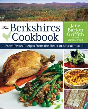 The Berkshires Cookbook: Farm-Fresh Recipes from the Heart of Massachusetts image number 0