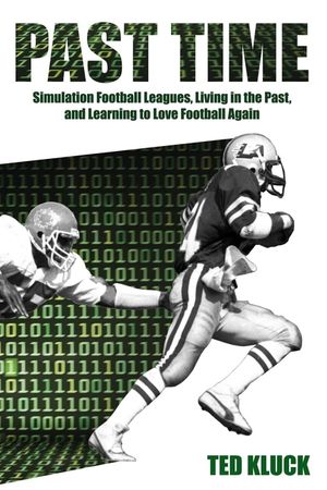 Past Time: Simulation Football Leagues, Living in the Past, and Learning to Love Football Again image number 0