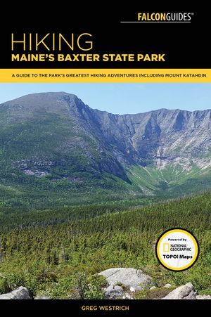 Hiking Maine's Baxter State Park: A Guide to the Park's Greatest Hiking Adventures Including Mount Katahdin image number 0