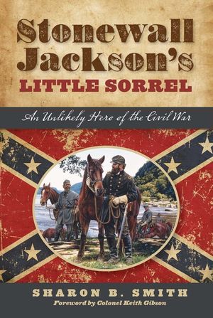 Stonewall Jackson's Little Sorrel: An Unlikely Hero of the Civil War image number 0