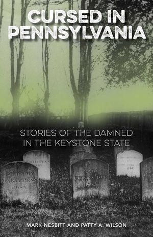 Cursed in Pennsylvania: Stories of the Damned in the Keystone State image number 0