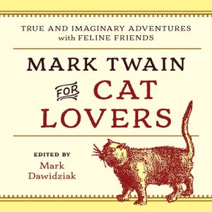 Mark Twain for Cat Lovers: True and Imaginary Adventures with Feline Friends image number 0