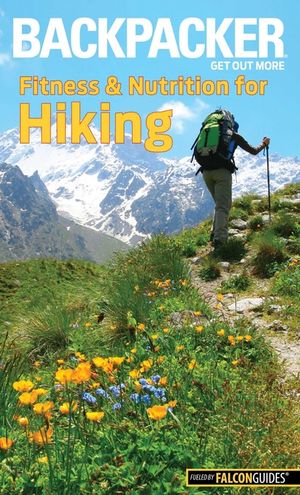 Backpacker Magazine's Fitness & Nutrition for Hiking image number 0