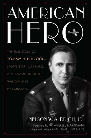 American Hero: The True Story of Tommy Hitchcock--Sports Star, War Hero, and Champion of the War-Winning P-51 Mustang image number 0
