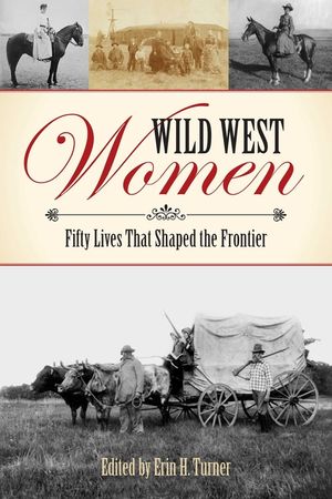 Wild West Women: Fifty Lives That Shaped the Frontier image number 0
