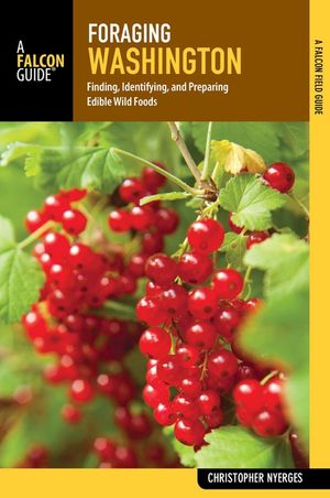Foraging Washington: Finding, Identifying, and Preparing Edible Wild Foods image number 0
