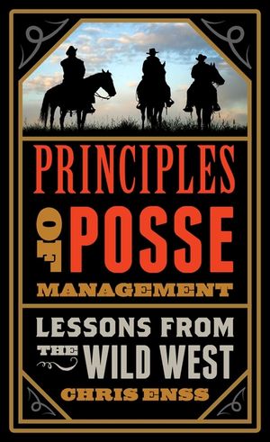 Principles of Posse Management: Lessons from the Old West for Today's Leaders image number 0