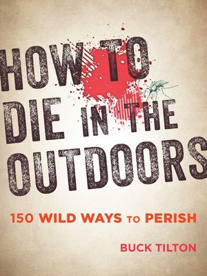 How to Die in the Outdoors: 150 Wild Ways to Perish image number 0