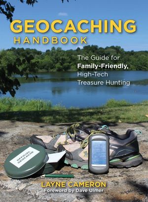 Geocaching Handbook: The Guide for Family-Friendly, High-Tech Treasure Hunting image number 0