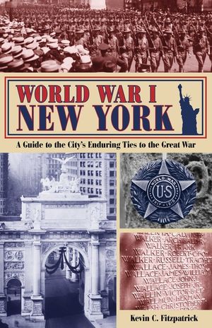 World War I New York: A Guide to the City's Enduring Ties to the Great War image number 0