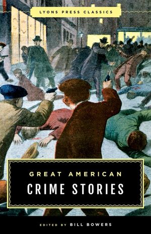 Great American Crime Stories: Lyons Press Classics image number 0