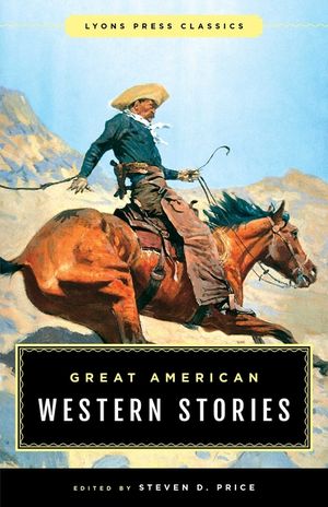 Great American Western Stories: Lyons Press Classics image number 0