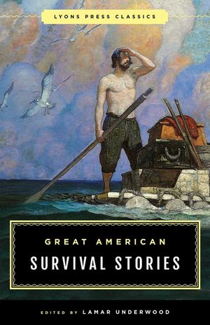 Great American Survival Stories: Lyons Press Classics image number 0
