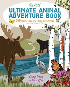 The Kids' Ultimate Animal Adventure Book: 745 Quirky Facts and Hands-On Activities for Year-Round Fun image number 0