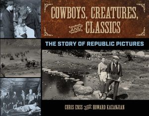 Cowboys, Creatures, and Classics: The Story of Republic Pictures image number 0