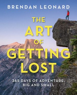 The Art of Getting Lost: 365 Days of Adventure, Big and Small image number 0