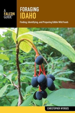Foraging Idaho: Finding, Identifying, and Preparing Edible Wild Foods image number 0