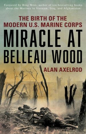 Miracle at Belleau Wood: The Birth of the Modern U.S. Marine Corps image number 0