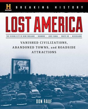 Breaking History: Lost America: Vanished Civilizations, Abandoned Towns, and Roadside Attractions image number 0