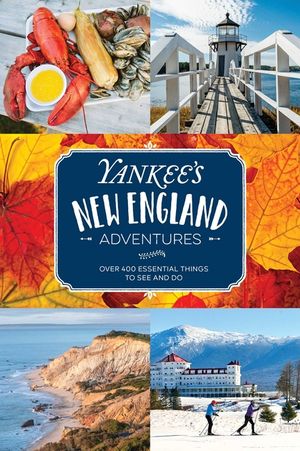 Yankee's New England Adventures: Over 400 Essential Things to See and Do image number 0