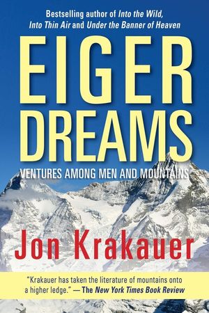 Eiger Dreams: Ventures Among Men and Mountains image number 0