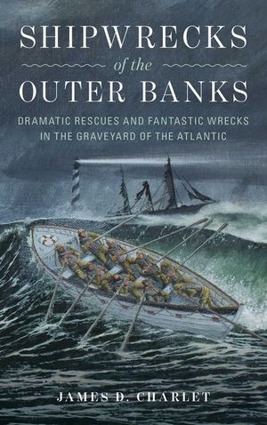 Shipwrecks of the Outer Banks: Dramatic Rescues and Fantastic Wrecks in the Graveyard of the Atlantic image number 0
