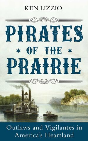 Pirates of the Prairie: Outlaws and Vigilantes in America's Heartland image number 0
