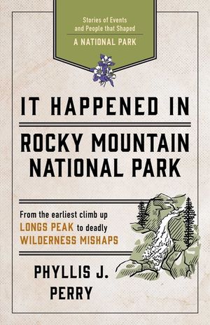 It Happened in Rocky Mountain National Park: Stories of Events and People That Shaped a National Park image number 0