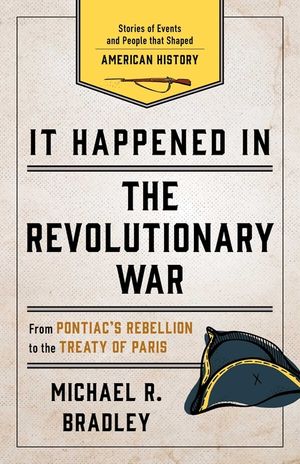 It Happened in the Revolutionary War: Stories of Events and People That Shaped American History image number 0
